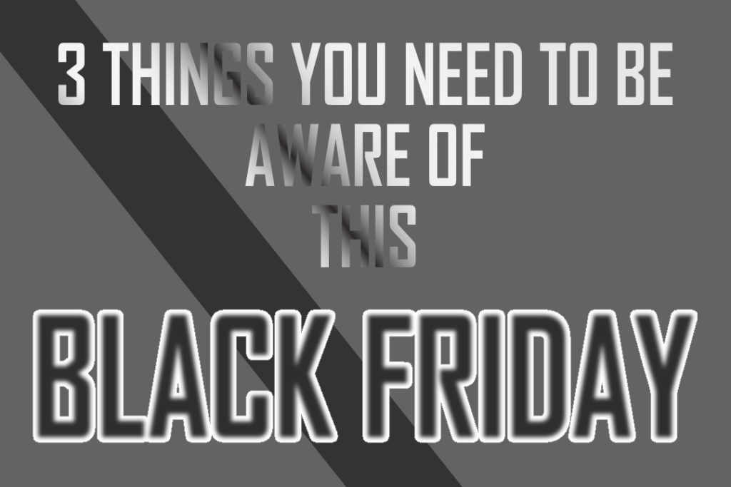 Black Friday for Absolute Beginners - 3 Things You Need to be Aware of