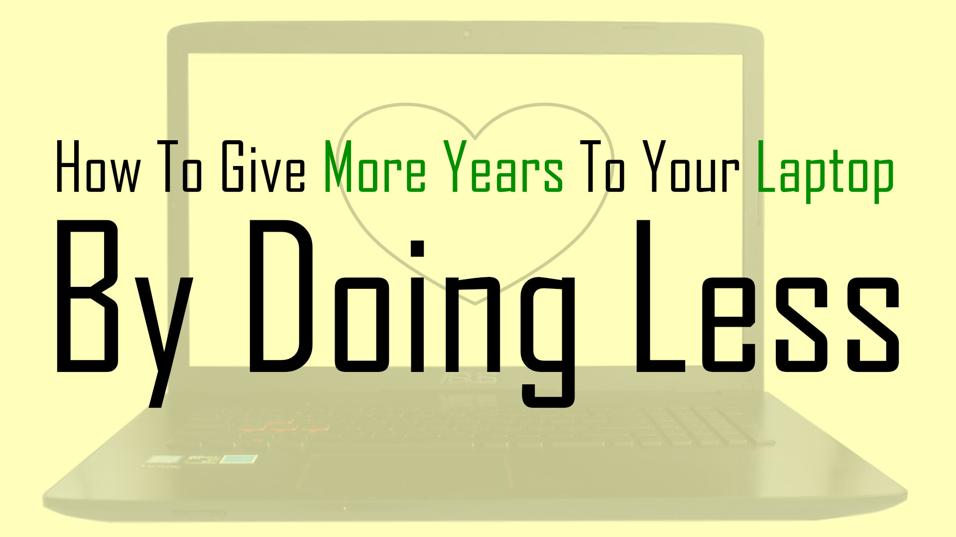 How To Give More Years To Your Laptop By Doing Less