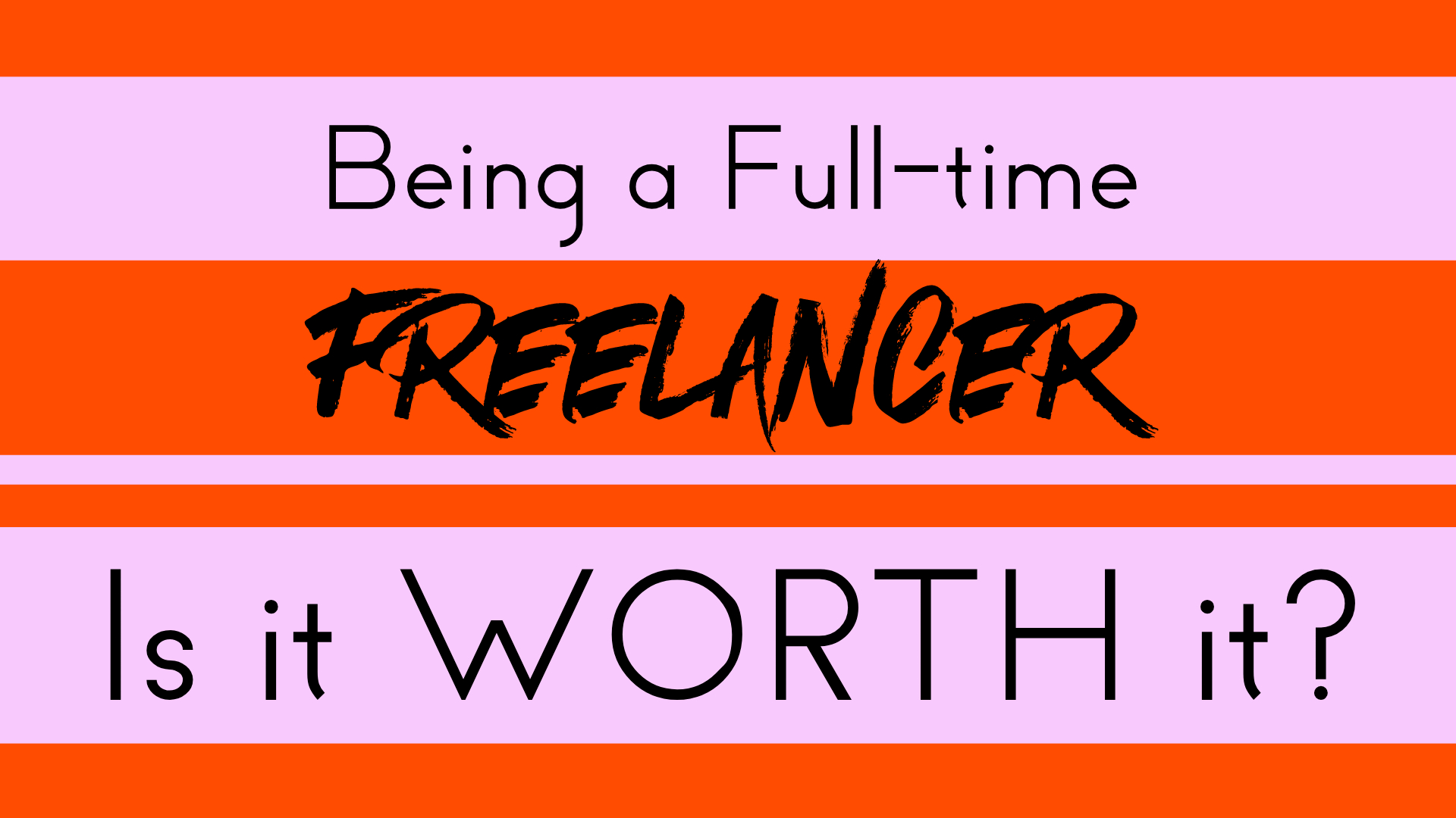 being a full-time freelancer - is it worth it?