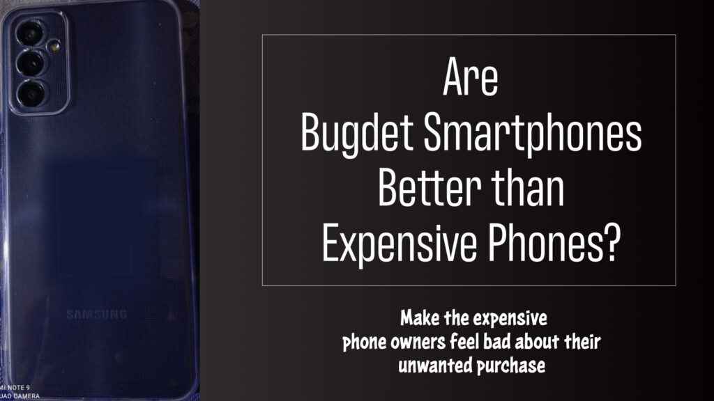 Why Buying Budget Smartphones is Better than Expensive Phones?