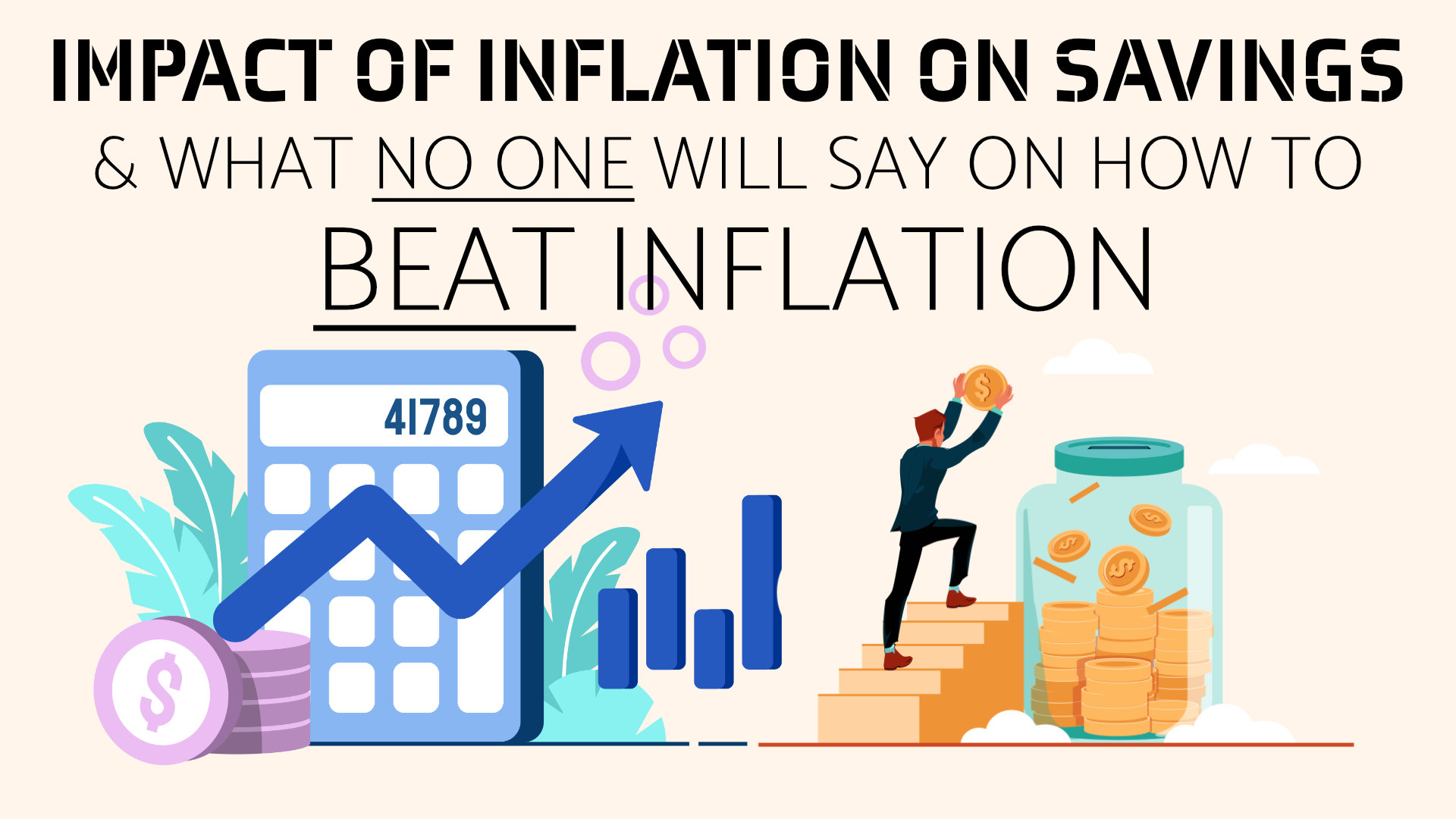 Impact of Inflation on Savings & What No One will say on How to Beat Inflation