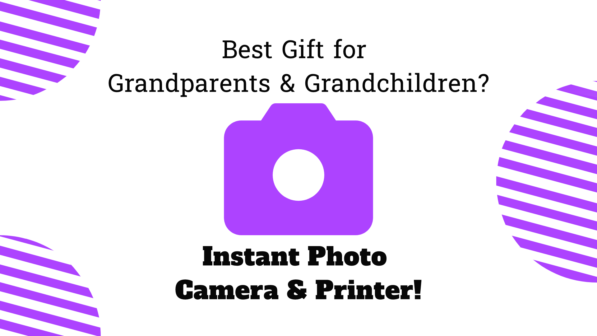 Instant Photo Camera & Printer - Best Gift for Grandparents & Grandchildren