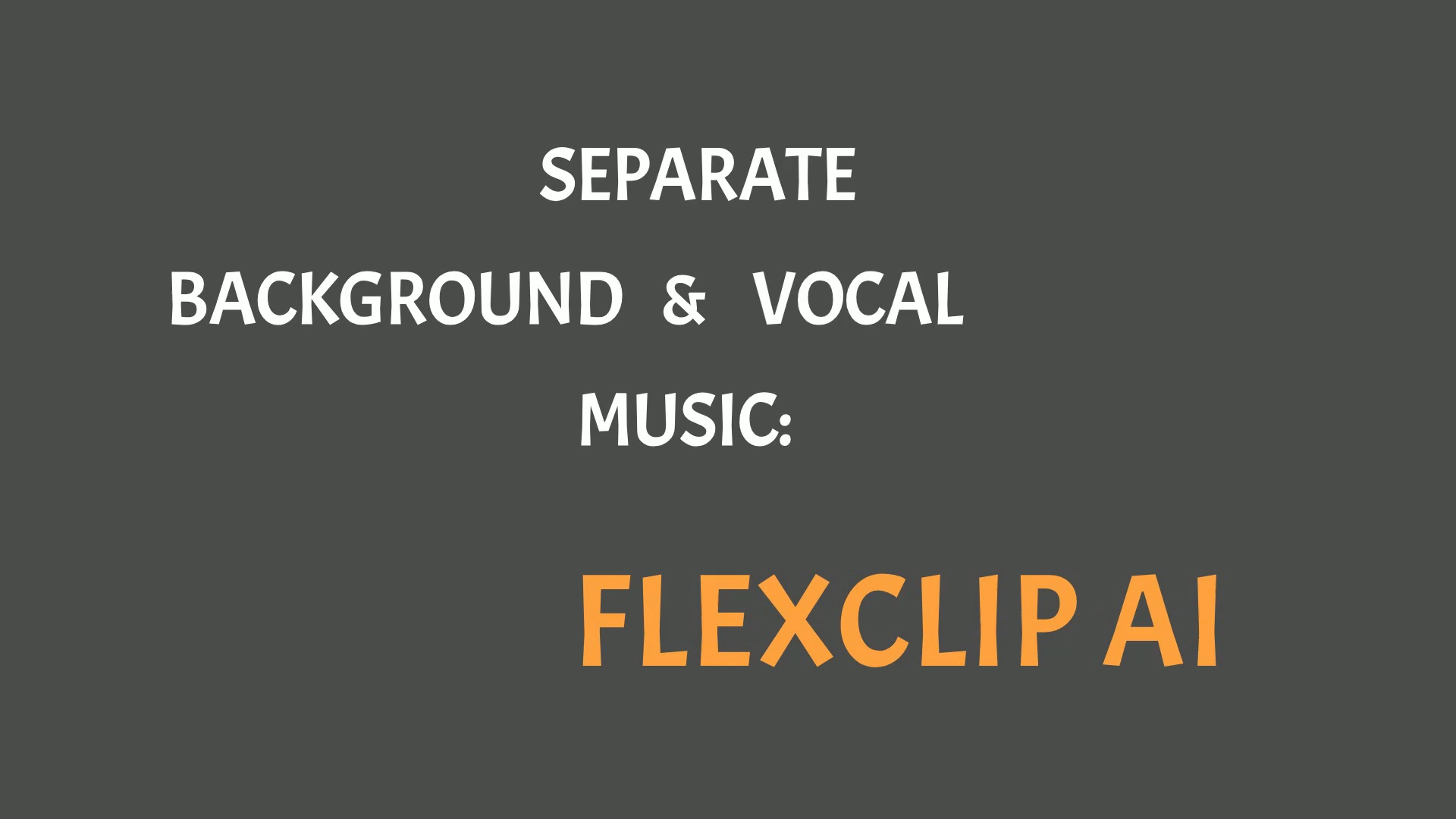 Tool to Separate Vocal & Background Music: FlexClip AI